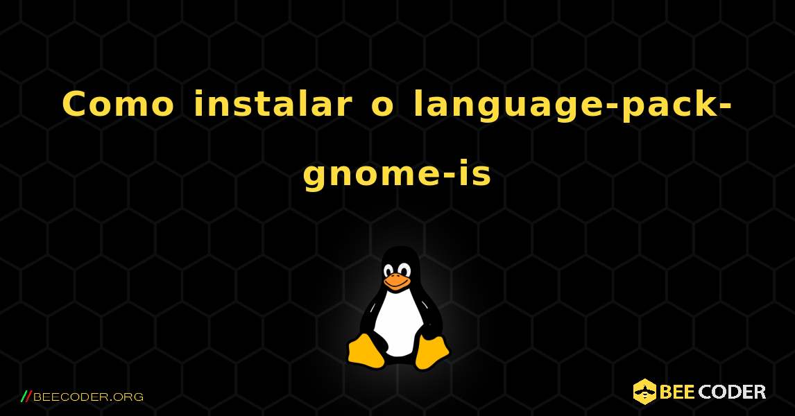 Como instalar o language-pack-gnome-is . Linux