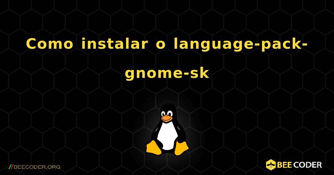 Como instalar o language-pack-gnome-sk . Linux