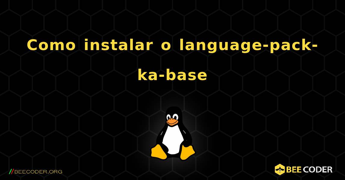 Como instalar o language-pack-ka-base . Linux
