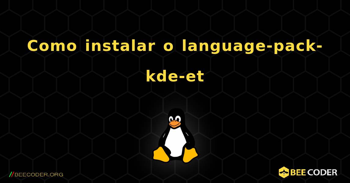 Como instalar o language-pack-kde-et . Linux