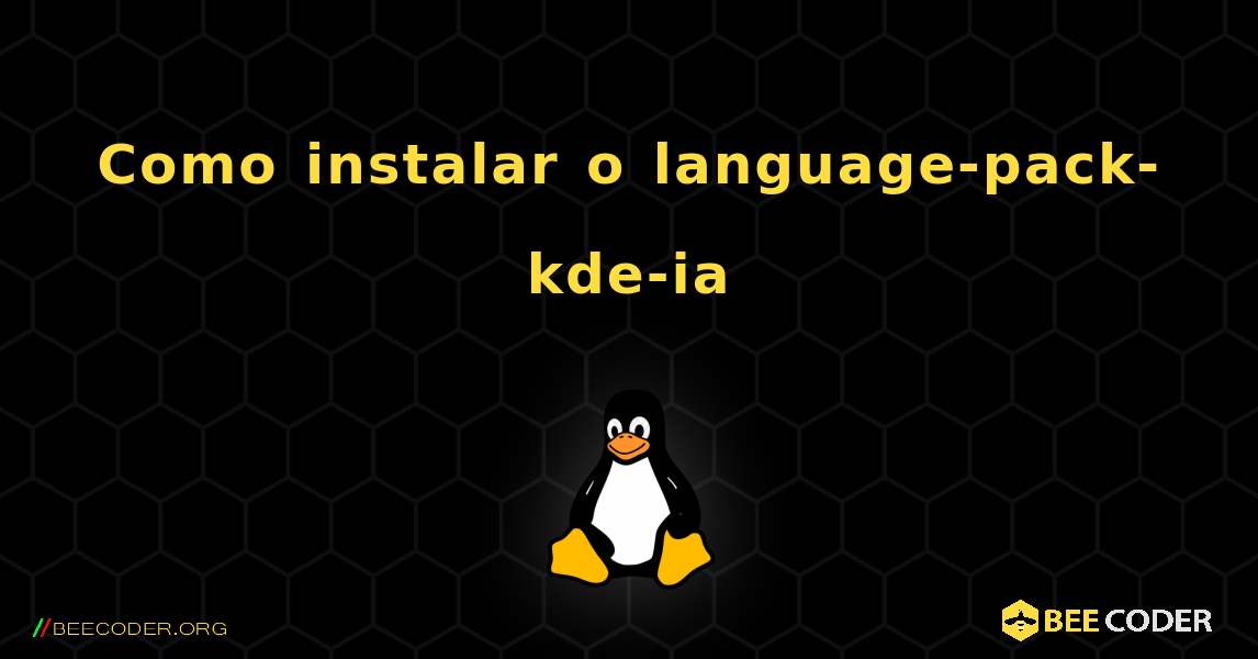 Como instalar o language-pack-kde-ia . Linux