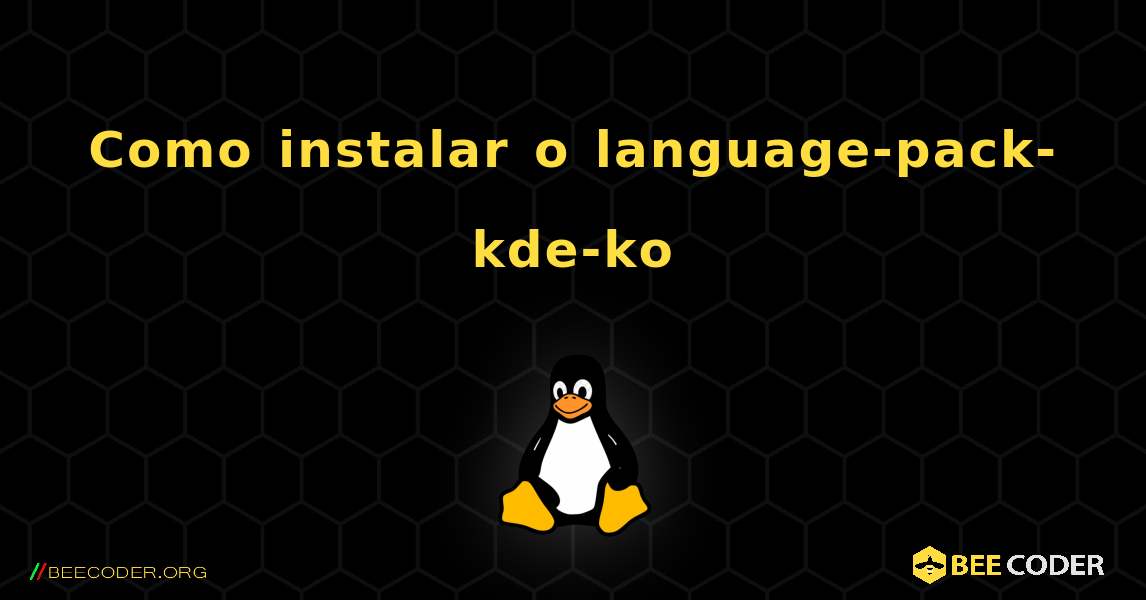 Como instalar o language-pack-kde-ko . Linux