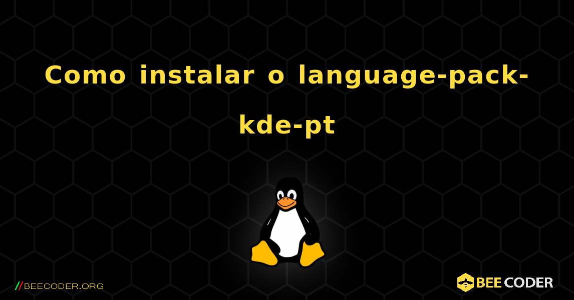 Como instalar o language-pack-kde-pt . Linux
