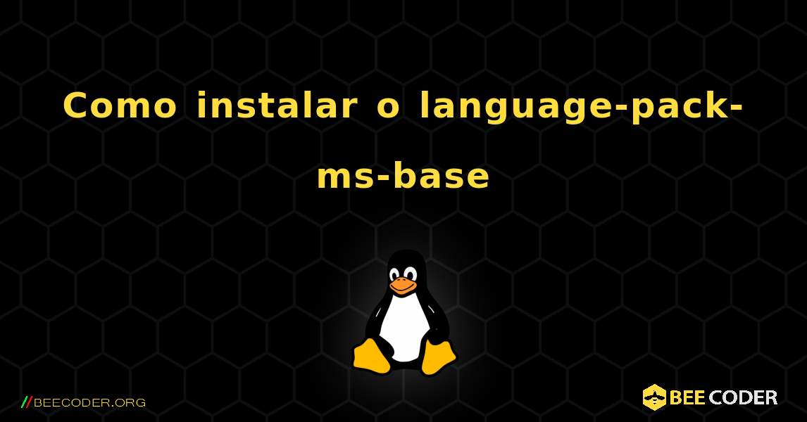 Como instalar o language-pack-ms-base . Linux
