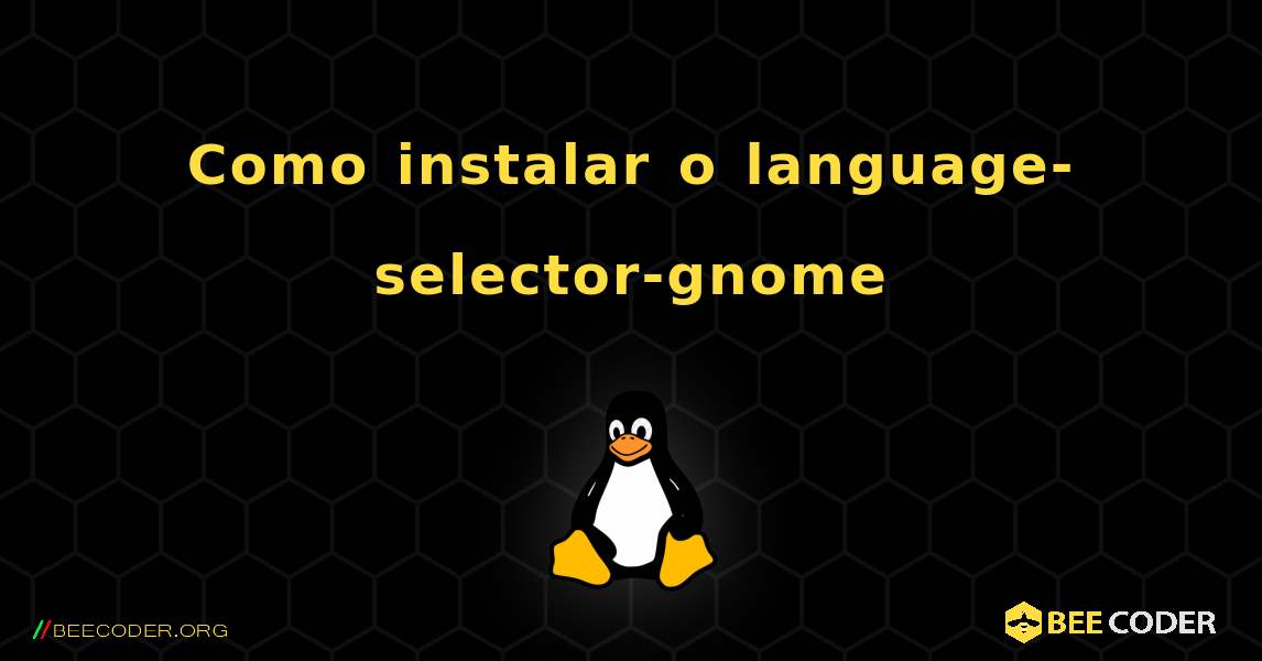 Como instalar o language-selector-gnome . Linux