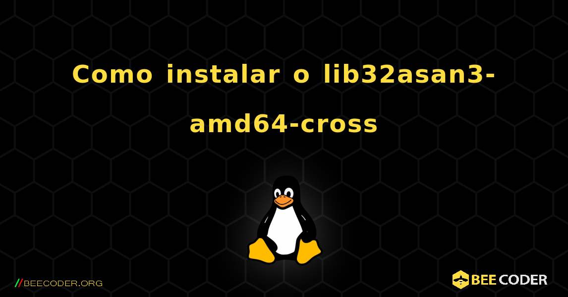 Como instalar o lib32asan3-amd64-cross . Linux