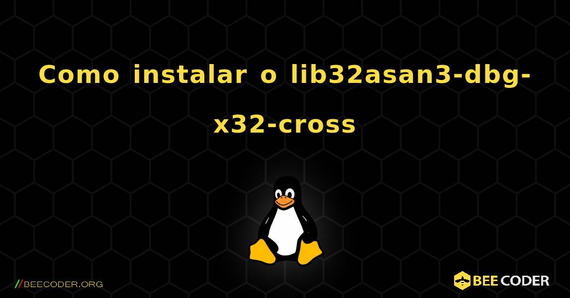 Como instalar o lib32asan3-dbg-x32-cross . Linux