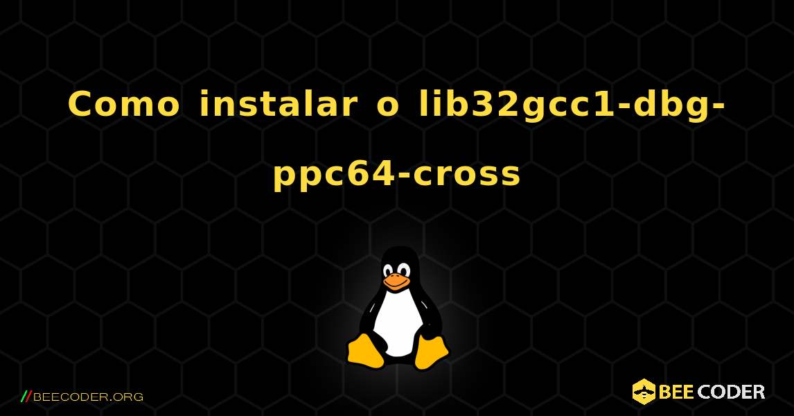 Como instalar o lib32gcc1-dbg-ppc64-cross . Linux