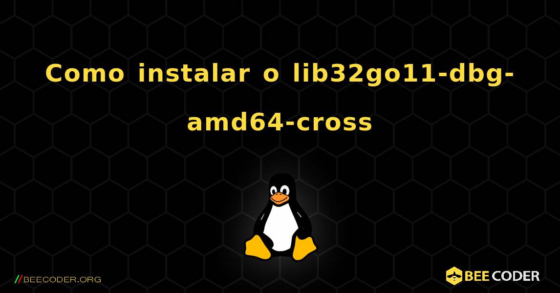 Como instalar o lib32go11-dbg-amd64-cross . Linux