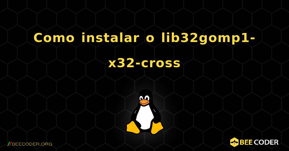 Como instalar o lib32gomp1-x32-cross . Linux