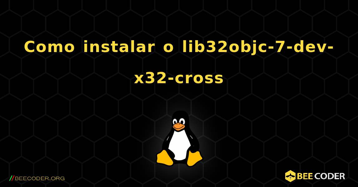 Como instalar o lib32objc-7-dev-x32-cross . Linux
