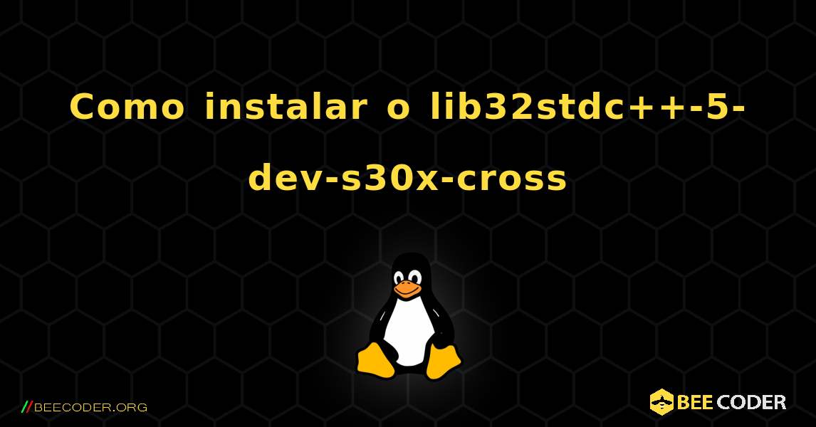 Como instalar o lib32stdc++-5-dev-s30x-cross . Linux