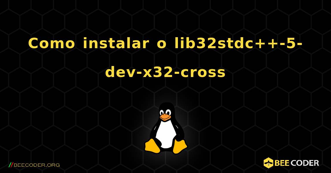 Como instalar o lib32stdc++-5-dev-x32-cross . Linux