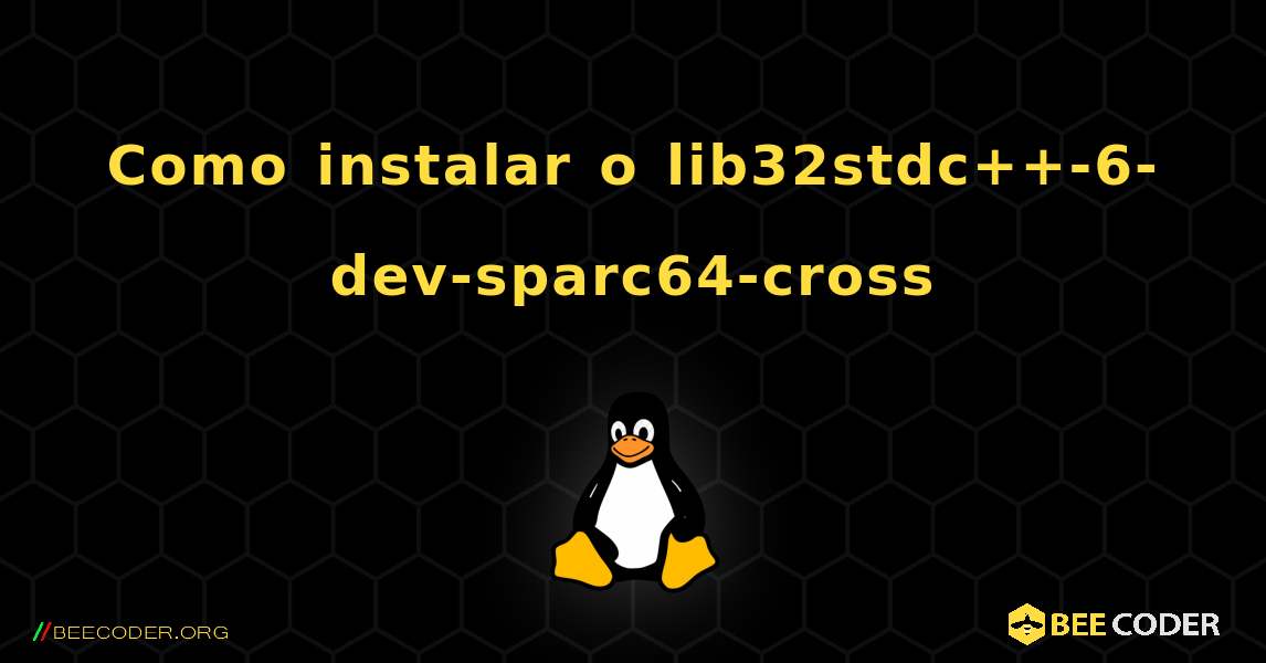 Como instalar o lib32stdc++-6-dev-sparc64-cross . Linux
