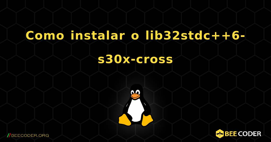 Como instalar o lib32stdc++6-s30x-cross . Linux