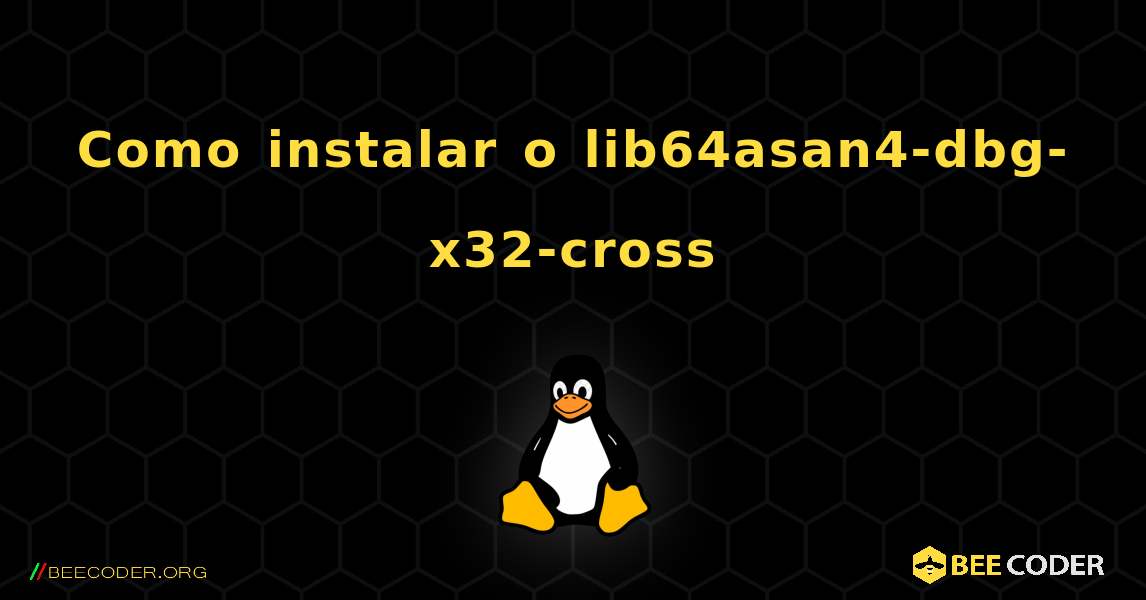 Como instalar o lib64asan4-dbg-x32-cross . Linux