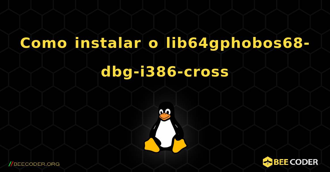Como instalar o lib64gphobos68-dbg-i386-cross . Linux