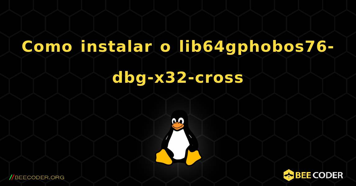 Como instalar o lib64gphobos76-dbg-x32-cross . Linux