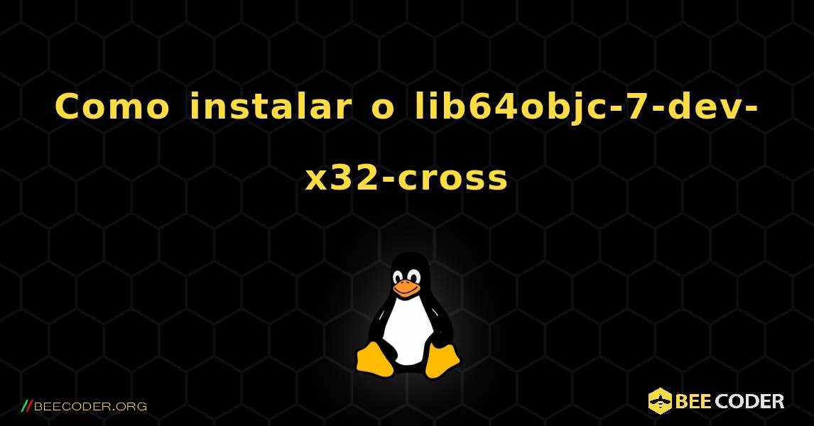 Como instalar o lib64objc-7-dev-x32-cross . Linux