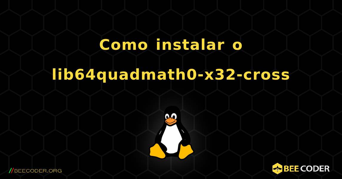 Como instalar o lib64quadmath0-x32-cross . Linux