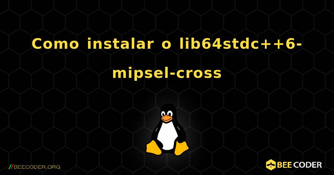 Como instalar o lib64stdc++6-mipsel-cross . Linux