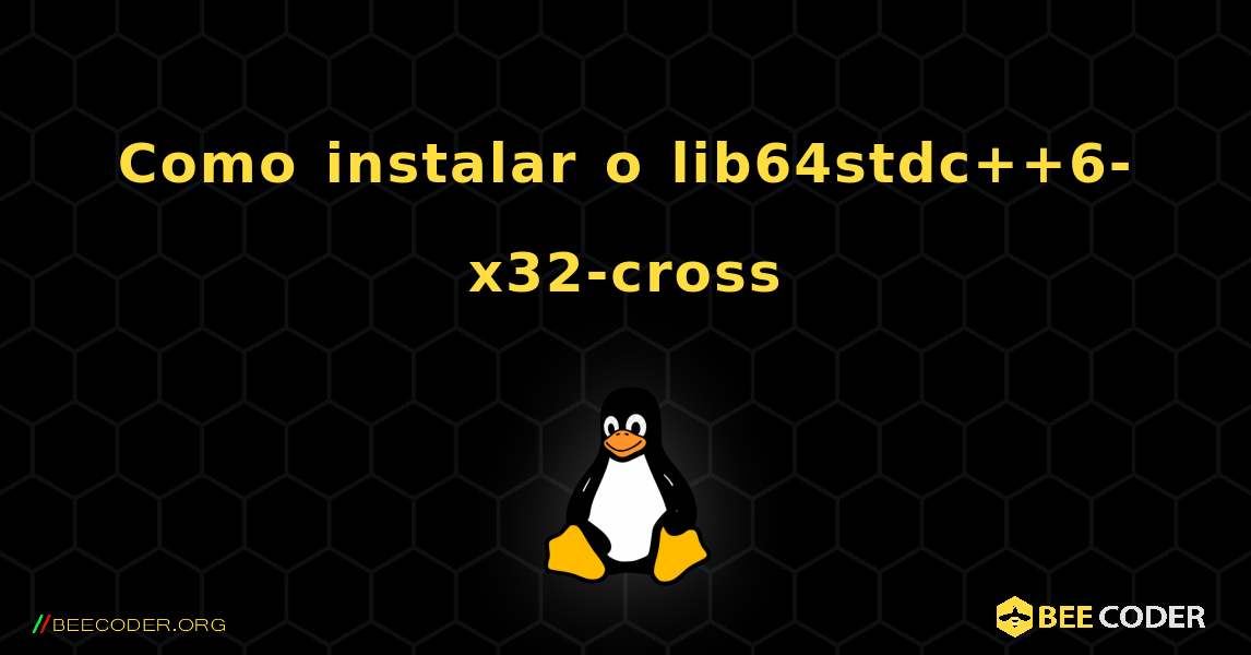 Como instalar o lib64stdc++6-x32-cross . Linux