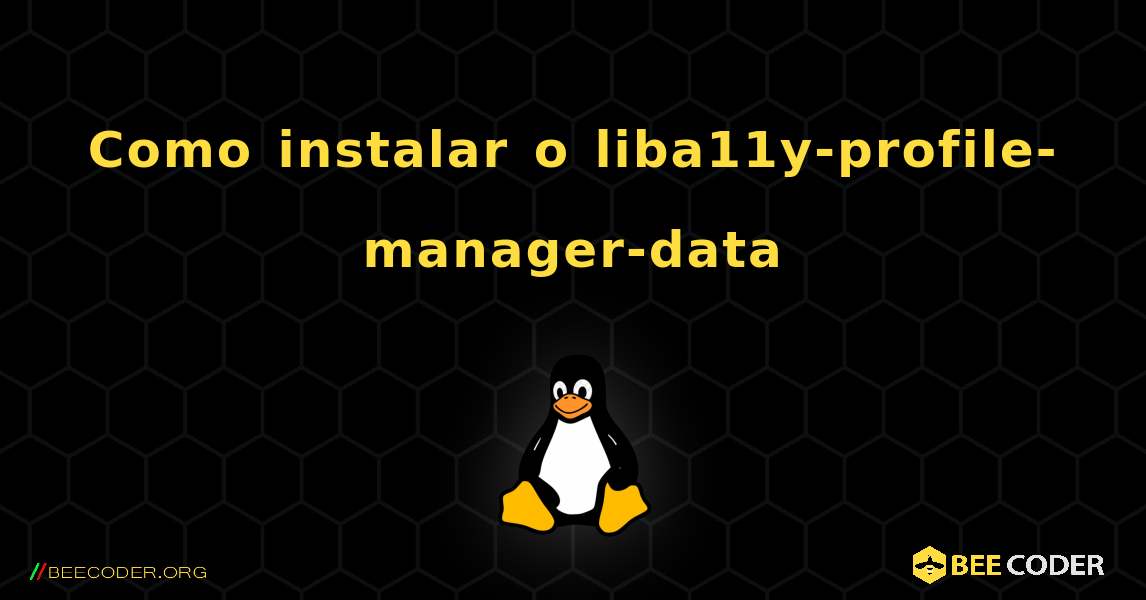 Como instalar o liba11y-profile-manager-data . Linux