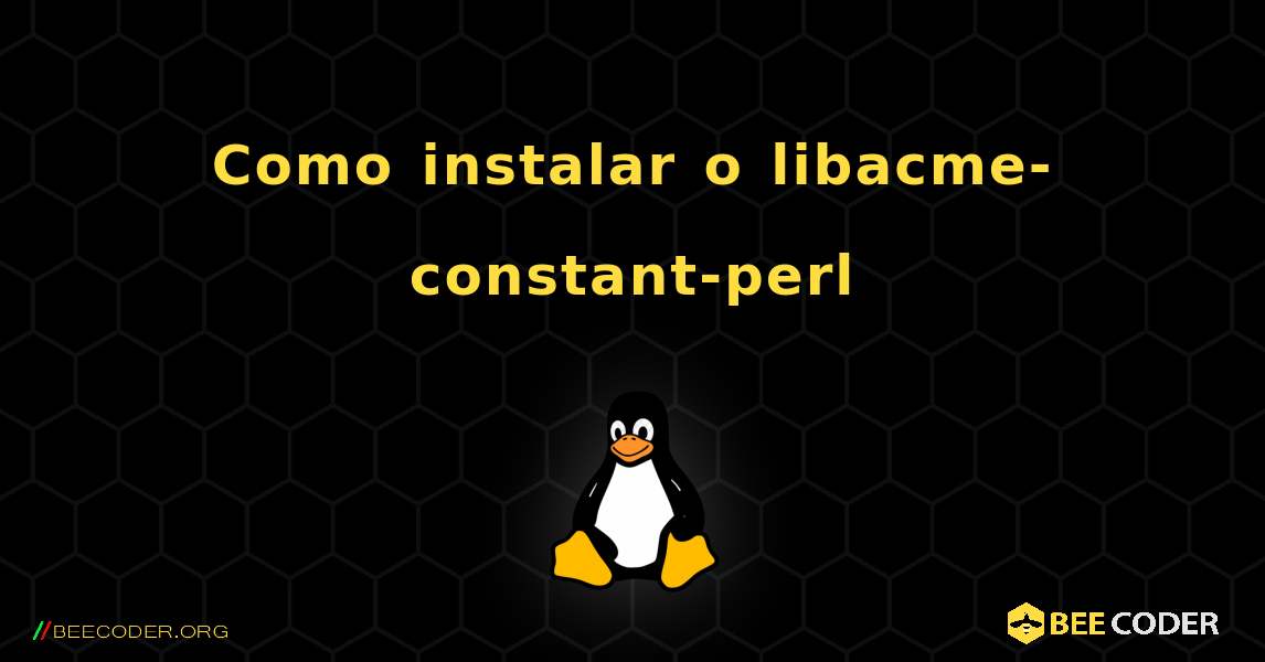 Como instalar o libacme-constant-perl . Linux