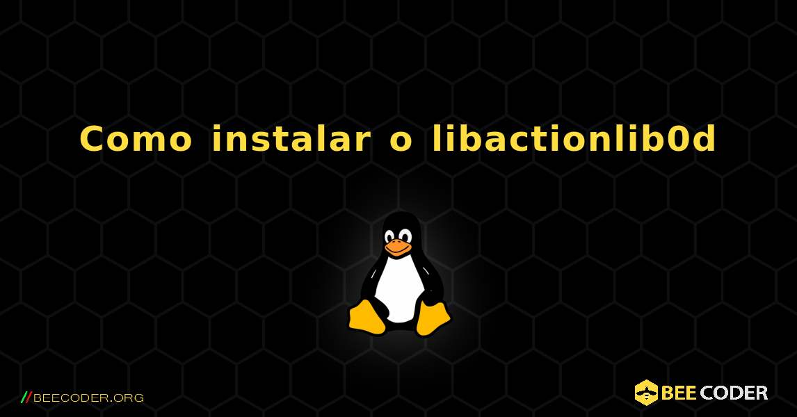 Como instalar o libactionlib0d . Linux