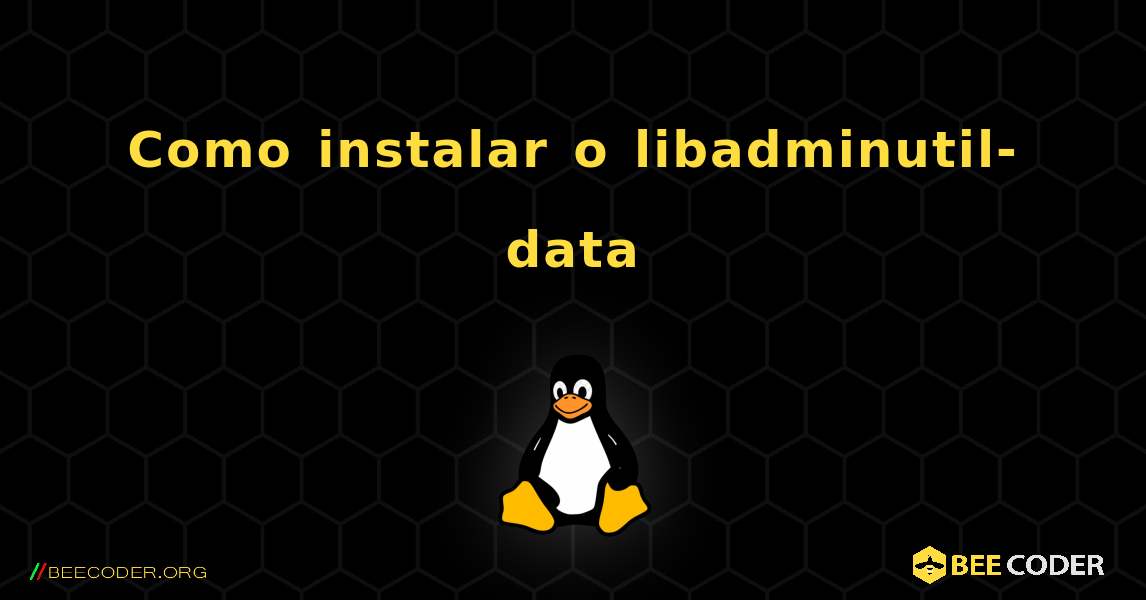 Como instalar o libadminutil-data . Linux