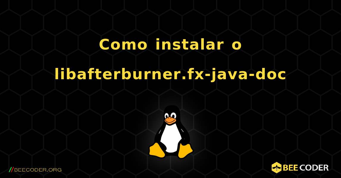 Como instalar o libafterburner.fx-java-doc . Linux