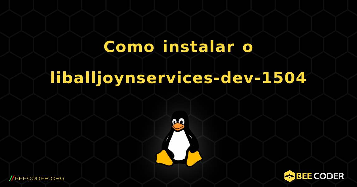 Como instalar o liballjoynservices-dev-1504 . Linux