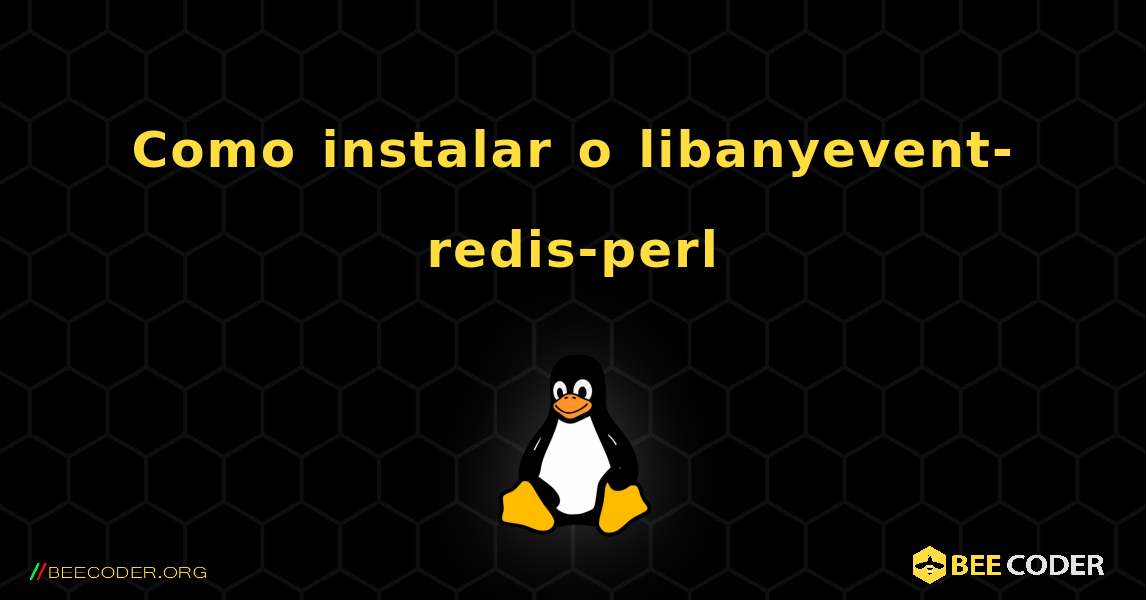 Como instalar o libanyevent-redis-perl . Linux