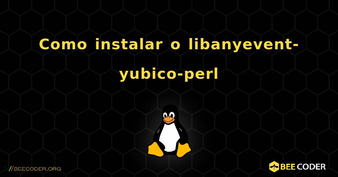 Como instalar o libanyevent-yubico-perl . Linux