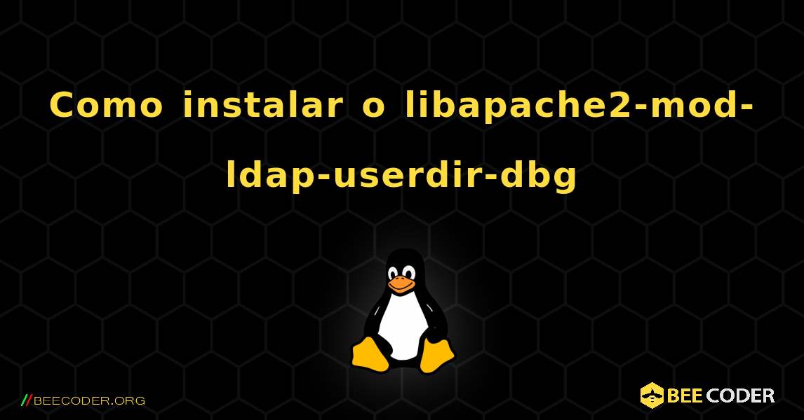 Como instalar o libapache2-mod-ldap-userdir-dbg . Linux