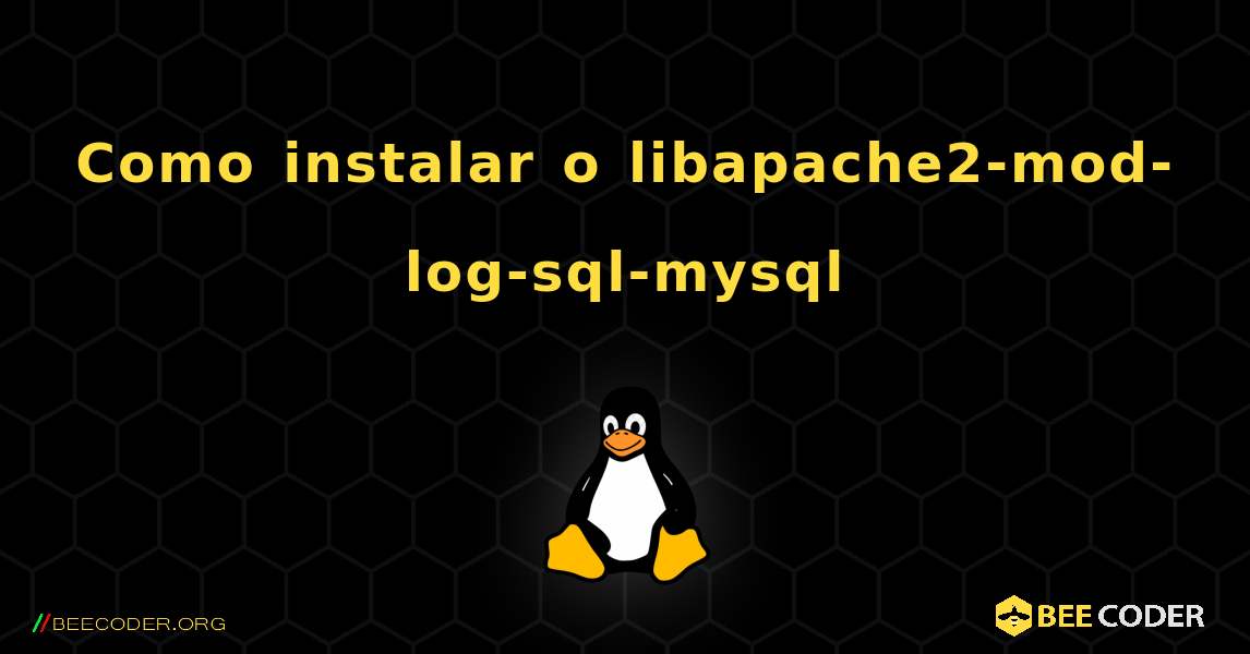Como instalar o libapache2-mod-log-sql-mysql . Linux