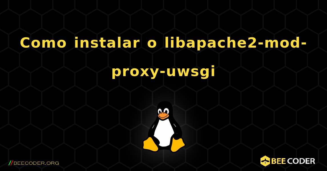 Como instalar o libapache2-mod-proxy-uwsgi . Linux