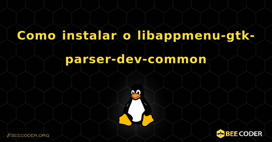 Como instalar o libappmenu-gtk-parser-dev-common . Linux