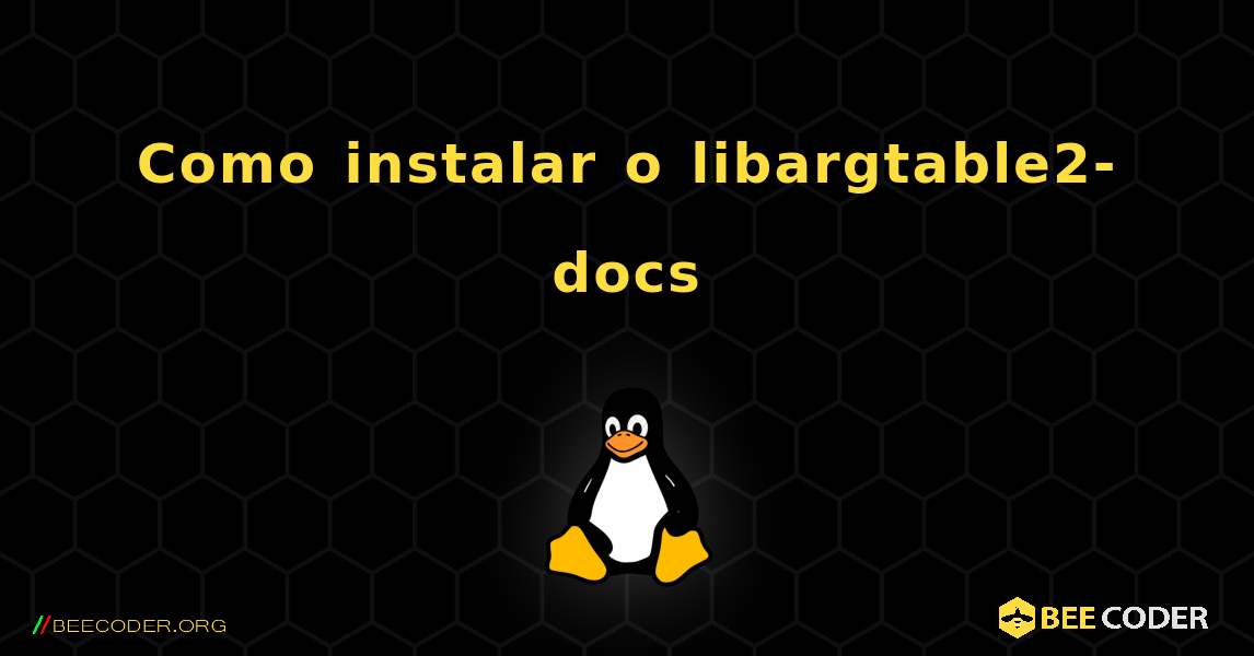 Como instalar o libargtable2-docs . Linux