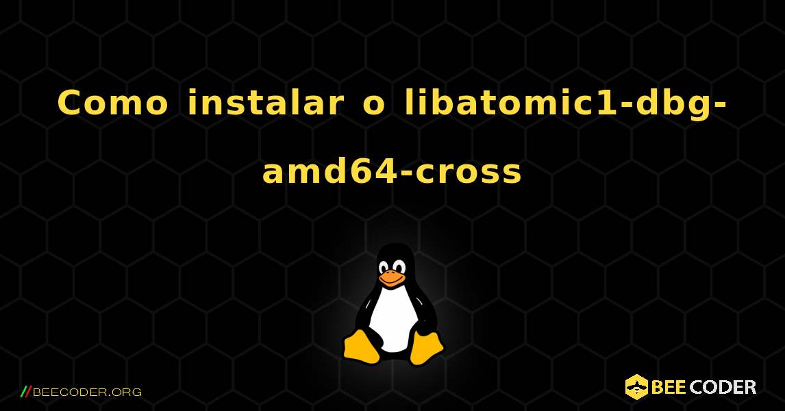 Como instalar o libatomic1-dbg-amd64-cross . Linux