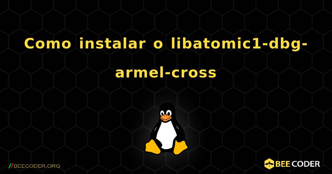 Como instalar o libatomic1-dbg-armel-cross . Linux