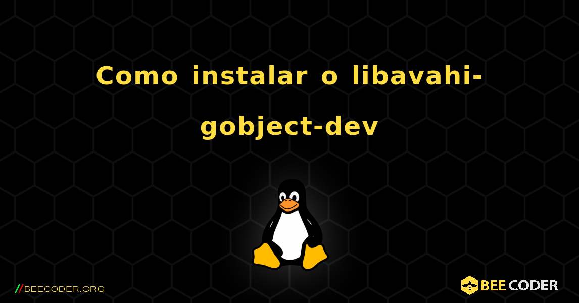 Como instalar o libavahi-gobject-dev . Linux