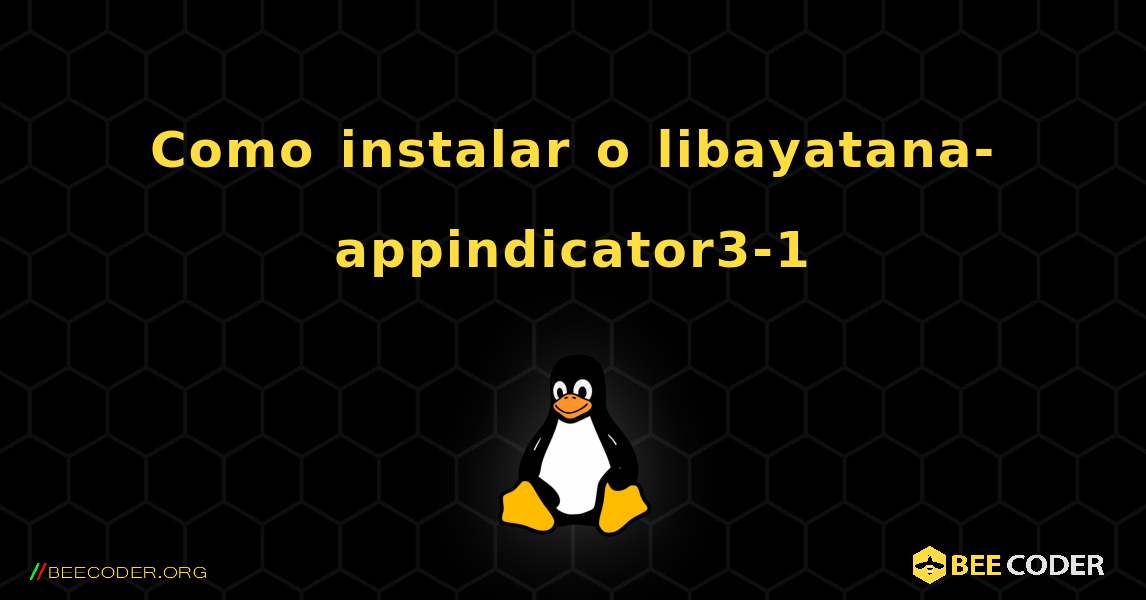 Como instalar o libayatana-appindicator3-1 . Linux