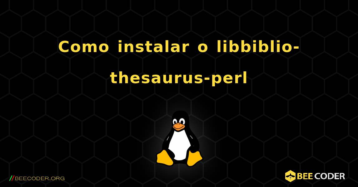 Como instalar o libbiblio-thesaurus-perl . Linux