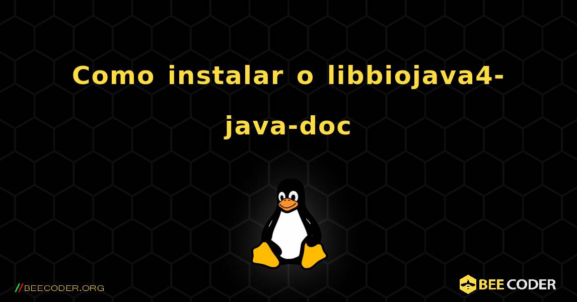 Como instalar o libbiojava4-java-doc . Linux