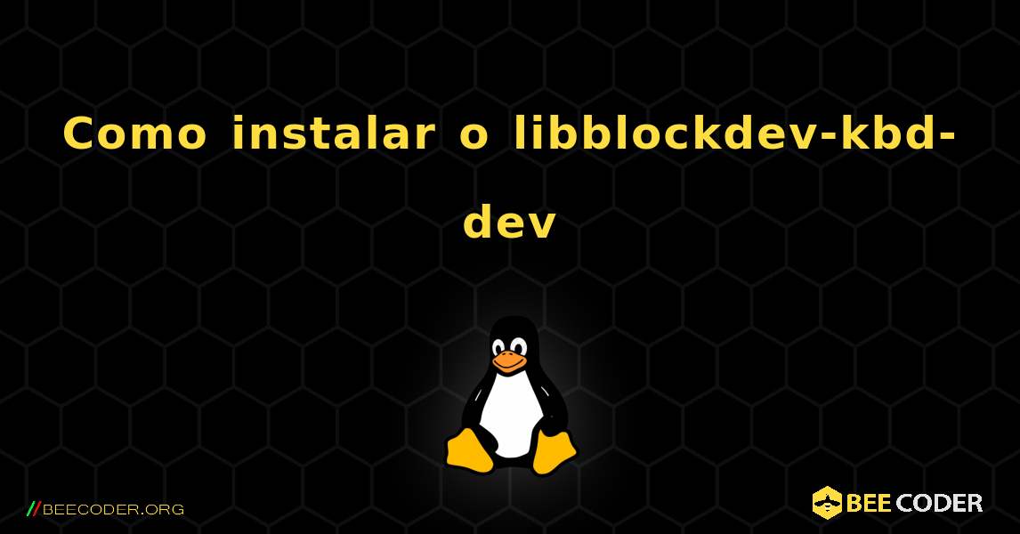 Como instalar o libblockdev-kbd-dev . Linux