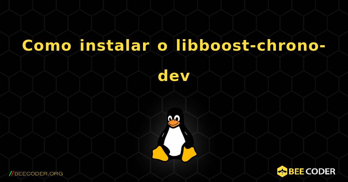 Como instalar o libboost-chrono-dev . Linux