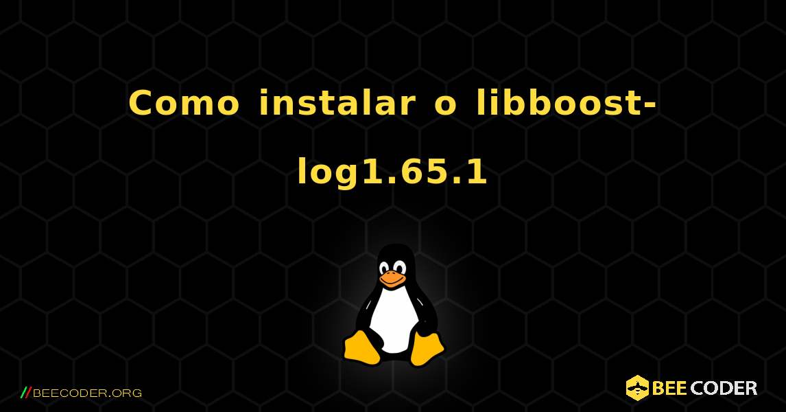 Como instalar o libboost-log1.65.1 . Linux