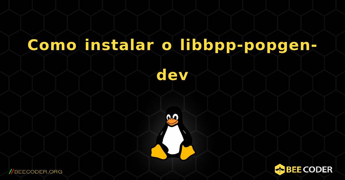 Como instalar o libbpp-popgen-dev . Linux