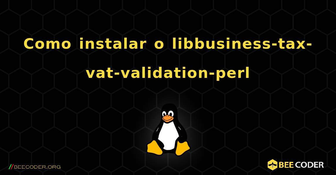 Como instalar o libbusiness-tax-vat-validation-perl . Linux